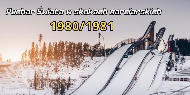Puchar Świata w skokach narciarskich 1980/1981
